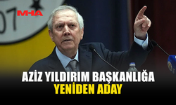 AZİZ YILDIRIM BAŞKANLIK İÇİN ADAYLIĞINI AÇIKLADI