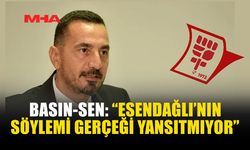 BASIN-SEN’DEN ESENDAĞLI’YA “DEZENFORMASYON” TEPKİSİ