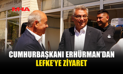 CUMHURBAŞKANI ERHÜRMAN LEFKE’Yİ ZİYARET ETTİ