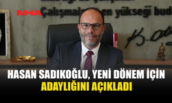 HASAN SADIKOĞLU ADAYLIĞINI AÇIKLADI