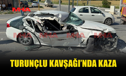 TURUNÇLU KAVŞAĞI’NDA FECİ KAZA
