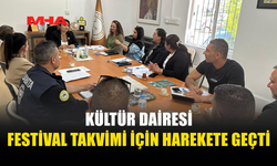 KÜLTÜR DAİRESİ FESTİVAL TARİHLERİNİN ÇAKIŞMAMASI İÇİN ÇALIŞMA BAŞLATTI
