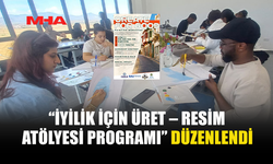 “İYİLİK İÇİN ÜRET” ATÖLYESİ BAŞLADI