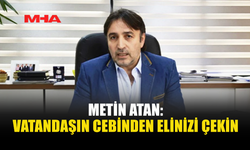 KAMUSEN BAŞKANI ATAN’DAN HÜKÜMETE SERT ÇIKIŞ