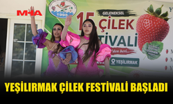 YEŞİLIRMAK ÇİLEK FESTİVALİ START VERDİ