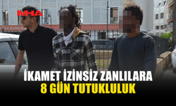 İKAMET İZİNSİZ ZANLILAR 8 GÜN TUTUKLU KALACAK