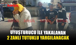 UY*ŞTURUCU ZANLILARI CEZAEVİNE GÖNDERİLDİ
