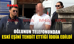 ESKİ EŞİ ARAYARAK TEHDİT İDDİASI: ZANLI SERBEST KALDI