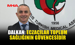 DALKAN: ECZACILAR ÖZVERİYLE ÇALIŞIYOR