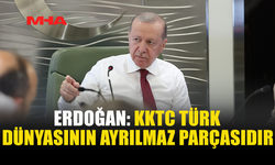ERDOĞAN: KKTC’NİN TDT FAALİYETLERİNE KATILIMI ÖNEMLİ