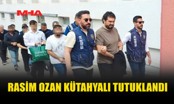 RASİM OZAN KÜTAHYALI HAKKINDA TUTUKLAMA KARARI