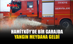HAMİTKÖY’DE GARAJ YANGINI: ARAÇ KULLANILAMAZ HALE GELDİ