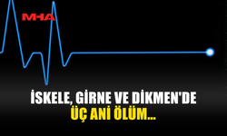 İSKELE, GİRNE VE DİKMEN'DE ÜÇ ANİ ÖLÜM YAŞANDI