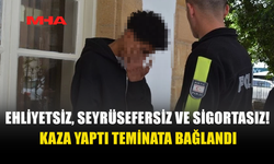 EHLİYETİ‚ SİGORTASI VE SEYRÜSEFERİ OLMAYAN SÜRÜCÜ KAZA YAPTI AMA TEMİNATA BAĞLANDI!