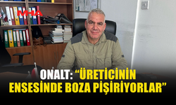ONALT: ÜRETİCİNİN PARASI HÂLÂ ÖDENMEDİ