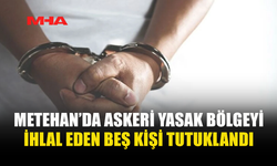 ASKERİ YASAK BÖLGEYİ İHLAL EDEN ZANLILAR TUTUKLANDI