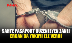ERCAN’DA SAHTE PASAPORTLA YAKALANAN ZANLI TUTUKLANDI