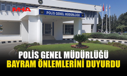 POLİS BAYRAM TEDBİRLERİNİ ÜST SEVİYEYE ÇIKARDI