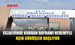 CEZAEVİNDE BAYRAM ZİYARET SAATLERİ AÇIKLANDI