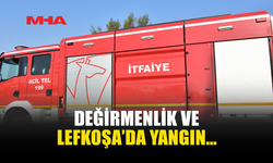 DEĞİRMENLİK VE LEFKOŞA’DA YANGIN MEYDANA GELDİ