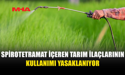 SPİROTETRAMAT İÇERİKLİ BİTKİ KORUMA ÜRÜNLERİNİN KULLANIMINA YASAK...