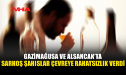 GAZİMAĞUSA VE ALSANCAK’TA ALKOLLÜ ŞAHISLAR POLİSLİK OLDU