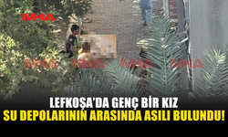 LEFKOŞA’DA KORKUNÇ OLAY! GENÇ KIZ ASILI HALDE BULUNDU
