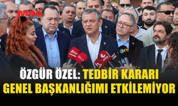 ÖZEL’DEN MAHKEME KARARI SONRASI İLK DEĞERLENDİRME