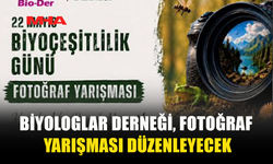 BİYOLOGLAR DERNEĞİ, 22 MAYIS BİYOÇEŞİTLİLİK GÜNÜ DOLAYISIYLA FOTOĞRAF YARIŞMASI DÜZENLEYECEK