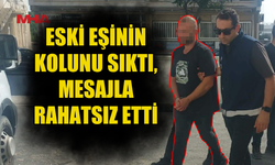 TARTIŞMA KAVGAYA DÖNÜŞTÜ, ESKİ EŞ ŞİKAYETÇİ OLDU