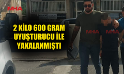 2 KİLO 600 GRAM MADDE İLE YAKALANAN ZANLI TEMİNATA BAĞLANDI