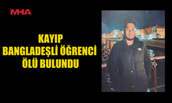 BANGDEŞLİ ÖĞRENCİNİN CES*Dİ ARAZİDE BULUNDU