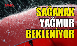 CUMA VE CUMARTESİ SAĞANAK BEKLENİYOR