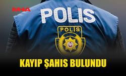 KARAOĞLANOĞLU’NDA KAYIP ŞAHIS BULUNDU