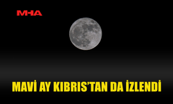 MAVİ AY GÖKYÜZÜNDE GÖRÜLDÜ