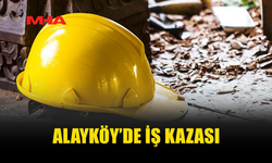 ALAYKÖY’DE İŞ KAZASI: ÇALIŞAN HASTANELİK OLDU