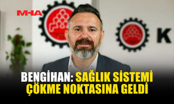 BENGİHAN: SAĞLIK HİZMETLERİNDE AKSAMA ARTIYOR