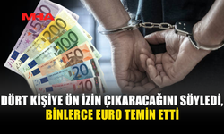 ÇALIŞMA İZNİ VAADİYLE 16 BİN EURO ALDI, SAHTE BELGELER GÖNDERDİ