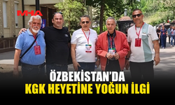 KGK HEYETİNE ÖZBEKİSTAN’DA YOĞUN İLGİ
