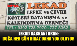 LEKAD BAŞKANI ORAN: ÇEVRE SORUNU HER GEÇEN GÜN BÜYÜYOR