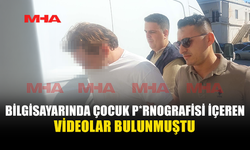 BİLGİSAYARINDA YASAKLI İÇERİKLER BULUNAN ZANLI YENİDEN MAHKEMEYE ÇIKARILDI