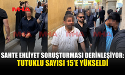SAHTE EHLİYET SKANDALINDA YENİ TUTUKLAMALAR GÜNDEMDE
