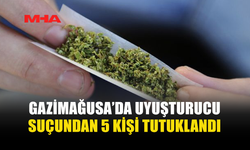 GAZİMAĞUSA’DA UY*ŞTURUCU OPERASYONU: 5 TUTUKLU