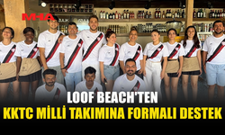 MİLLİ TAKIMA LOOF BEACH’TEN ANLAMLI DESTEK
