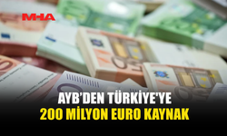 SEKİZ YIL SONRA İLK: AYB’DEN TÜRKİYE'YE 200 MİLYON EURO KAYNAK
