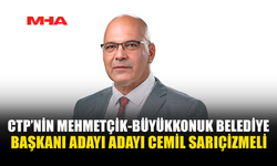 CTP’NİN MEHMETÇİK-BÜYÜKKONUK BELEDİYE BAŞKAN ADAYI CEMİL SARIÇİZMELİ OLDU