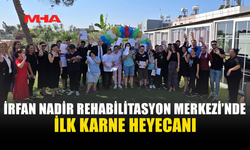 HASİPOĞLU İRFAN NADİR REHABİLİTASYON MERKEZİ’NDE KARNE HEYECANINA ORTAK OLDU
