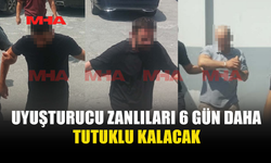 UY*ŞTURUCU İLE YAKALANAN 3 ZANLIYA EK TUTUKLULUK VERİLDİ