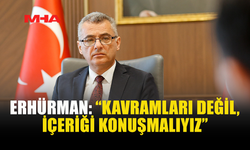 ERHÜRMAN: MEVCUT DURUM SÜRDÜRÜLEBİLİR DEĞİL