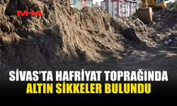 SİVAS’TA HAFRİYATTAN TARİHİ SİKKE ÇIKTI